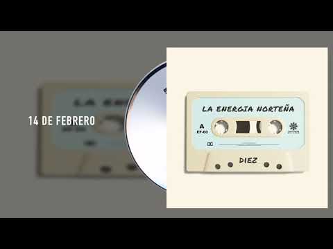 La Energía Norteña - 14 De Febrero - Diez (Audio)