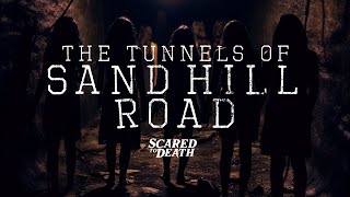 Scared to Death | The Tunnels of Sand Hill Road
