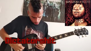 SEPULTURA - DICTATORSHIT - GUITAR COVER (WITH SOLO)