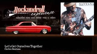 Carlos Santana - Let's Get Ourselves Together