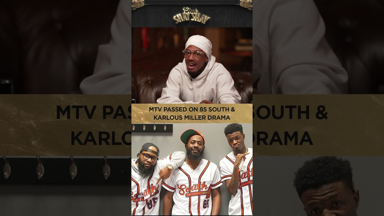 MTV Passed On 85 South & Karlous Miller Drama I CLUB SHAY SHAY