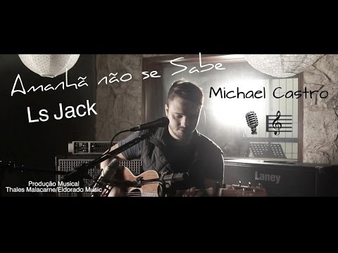 O Amanha não se Sabe - Ls Jack (Michael Castro Acoustic Cover)