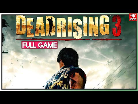 DEAD RISING 3【FULL GAMEPLAY】100% WALKTHROUGH | 4K60FPS | S ENDING | No Commentary