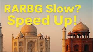 RARBG Slow Loading in India Speed Fix