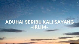 Download lagu ADUHAI! SERIBU KALI SAYANG (LIRIK) - IKLIM mp3