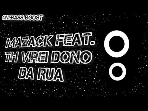 Mazack feat.TH - Virei Dono Da Rua - Bass Boost