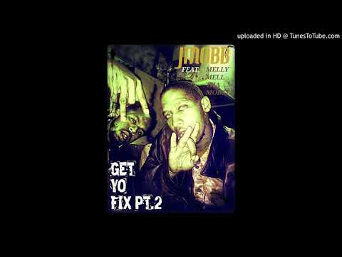 JMOBB ft. Melly Mell Tha Mobsta - Get Yo Fix PT.2