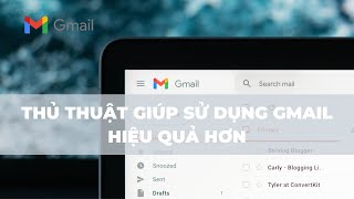 Topic 33: Sử dụng Gmail hiệu quả hơn với các thủ thuật sau