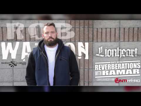 Reverberations with Ramar #1 - Rob Watson of LIONHEART || Antihero Magazine