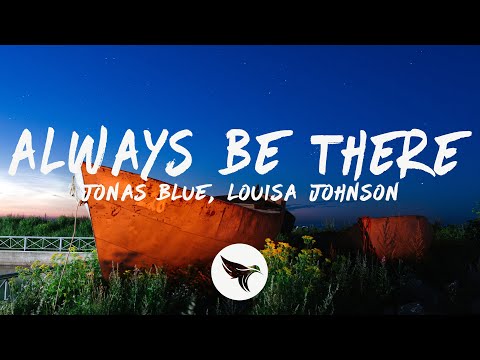 Jonas Blue, Louisa Johnson - Always Be There (Lyrics)