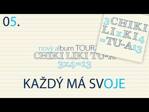 05. Chiki Liki Tu-a - Každý má svoje | 3x4=13