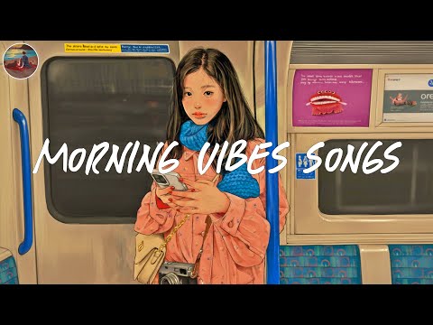 Morning vibes playlist 🍰 Morning energy to start your day ~ Good vibes only