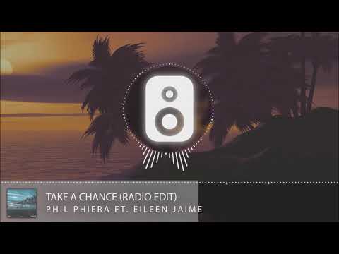 Phil Phiera Ft. Eileen Jaime - Take A Chance (Radio Edit)