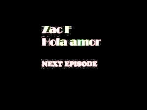 Zac F - Hola Amor (Next Episode 2010 Unreleased Mashup promo)