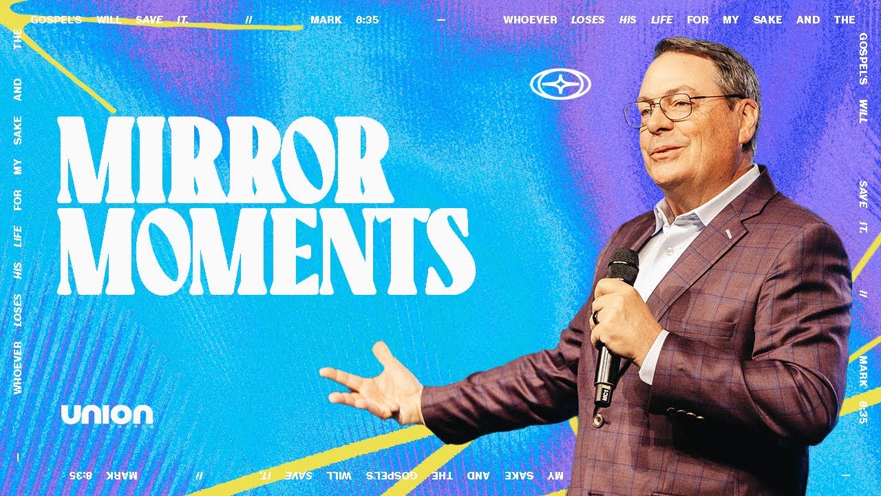 Mirror Moments | Pastor Chris Hodges | Union Church
