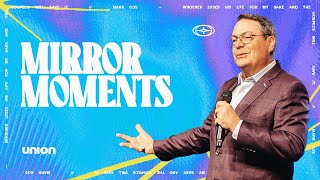 Mirror Moments | Pastor Chris Hodges | Union Church