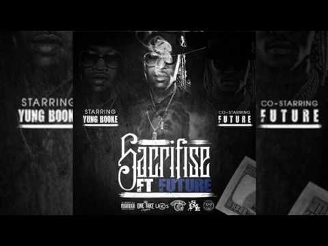 Future Sacrifice ft  Yung Booke