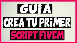 🔴 Guia COMO CREAR UN SCRIPT PARA FIVEM, FACIL paso apaso (lua español)
