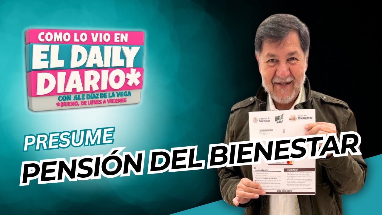 Como lo vio en #ElDailyDiario #58: Fernández Noroña presume pensión del bienestar