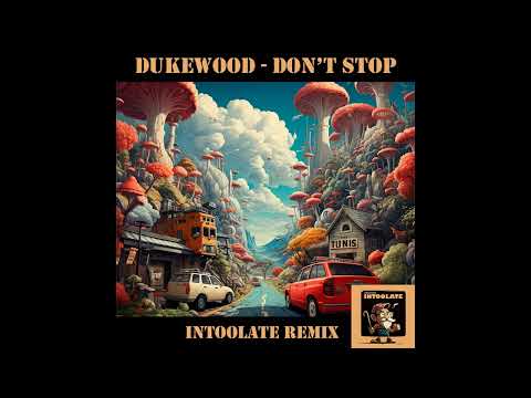 Dukewood - Don't Stop (Intoolate Remix)