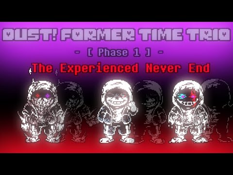 Dust! Former Time Trio: Dusted Judgement [Phase 1] - The Experienced Never End