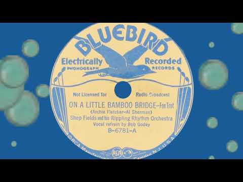 Shep Fields Rippling Rhythm - ON A LITTLE BAMBOO BRIDGE