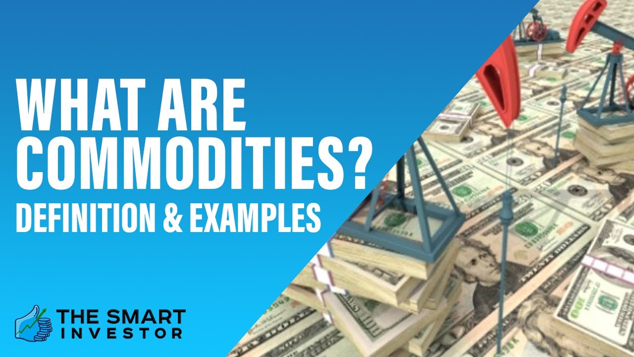 What are commodities? Definition & Examples