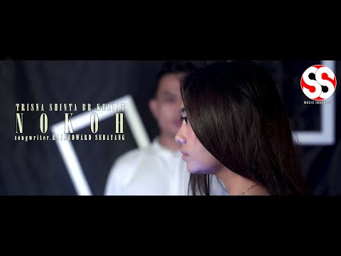 NOKOH | TRISNA SHINTA BR KELIAT | Cipt. RAJA EDWARD SEBAYANG (OFFICIAL MUSIC VIDEO)