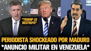 PERIODISTA SHOCKEADO POR MADURO TRAS SU ANUNCIO MILITAR CONTRA TRUMP