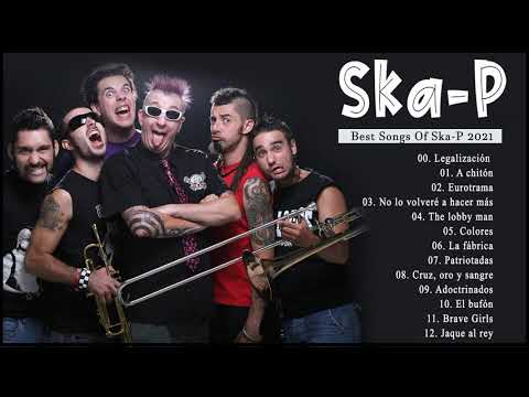 SKA-P Greatest Hits Full Album 2021 - SKA-P EXITOS Sus Mejores Canciones