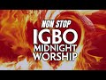 FIRE NIGHT Non Stop IGBO MIDNIGHT WORSHIP