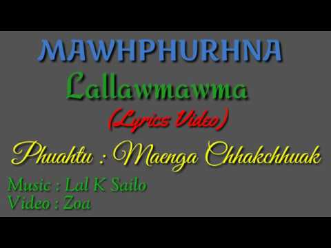 Lallawmawma - Mawhphurhna (Official Lyrics Video) || Maenga Chhakchhuak/Hringnun Thawnthu]