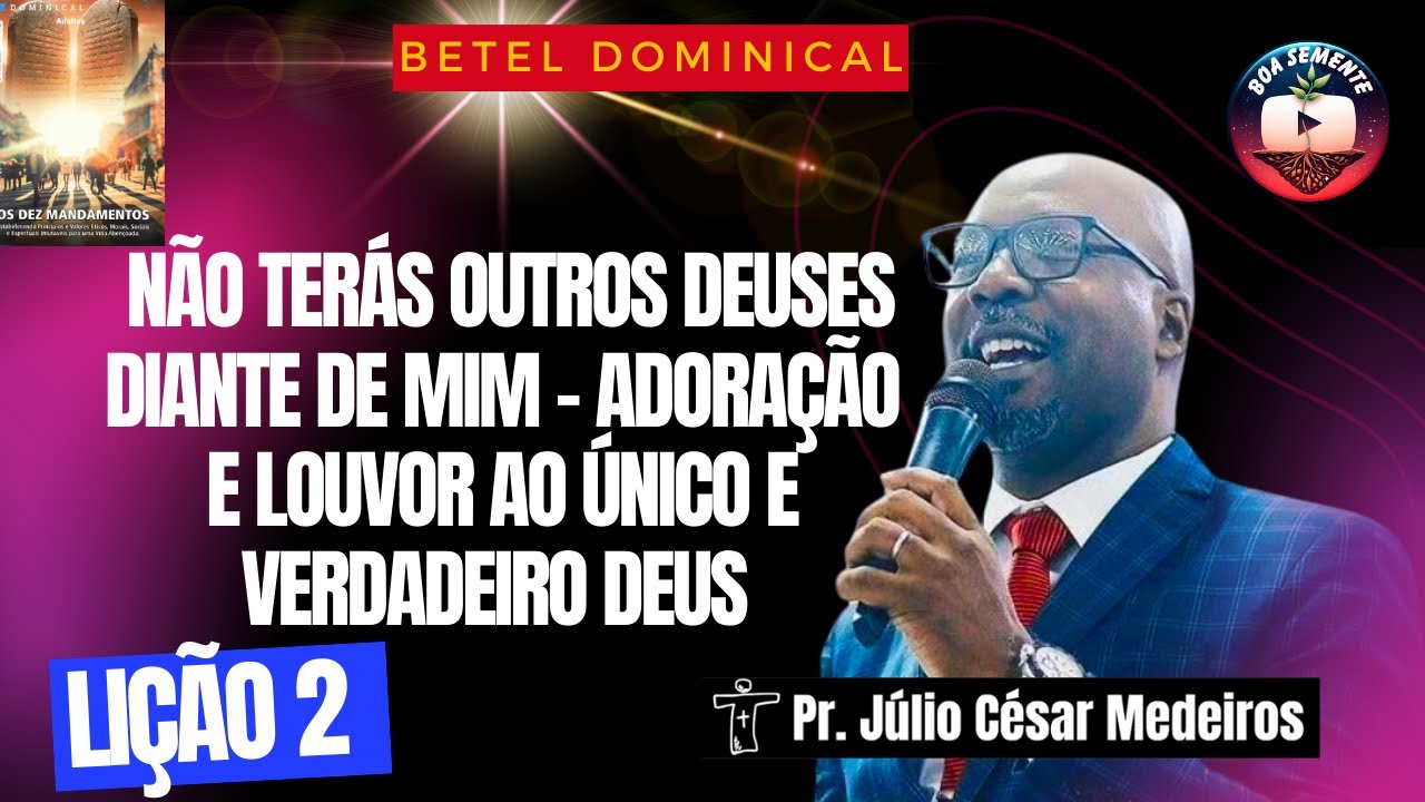 Lição 2 Não terás outros deuses diante de mim – Adoração e Louvor ao Único e Verdadeiro Deus