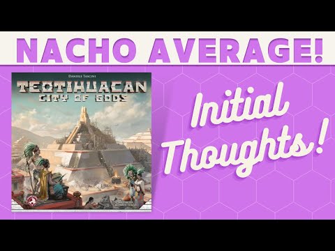 Teotihuacan: City of Gods - First Impressions!