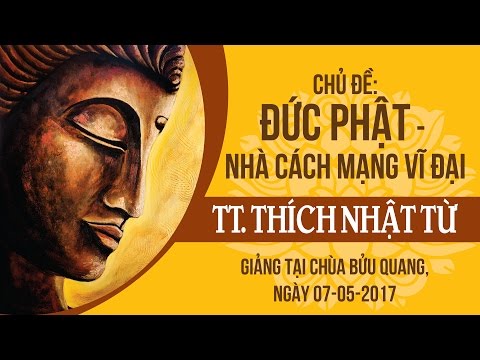 Đức Phật - Nhà cách mạng vĩ đại - TT. Thích Nhật Từ
