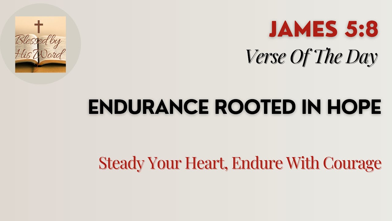 Bible Verse Of The Day  | James 5:8 | Endurance Rooted In Hope | Jan 24, 2026