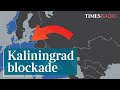 Russia warns Lithuania of 'serious consequences' over Kaliningrad blockade | Peter Zwack