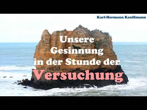 Unsere Gesinnung in der Stunde der Versuchung - Karl-Hermann Kauffmann