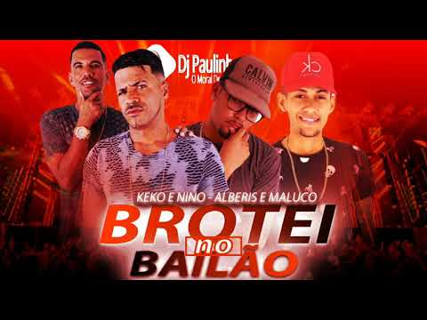 KEKO E NINO, ALBERIS E MALUCO - BROTEI NO BAILÃO ( MÚSICA NOVA )