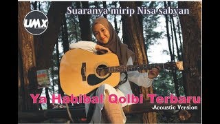 Download lagu YA HABIBAL QOLBI -   TERBARU  ACOUSTIC VERSION - (COVER BY UMX ) mp3