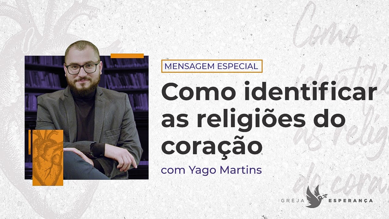 Como Identificar as Religiões do Coração - Pr Yago Martins  - 23/07/2023