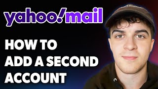 How to Add a Second Account on Yahoo Mail [2025 Full Guide]