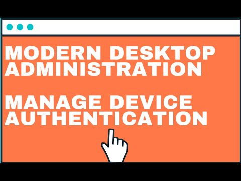 Modern desktop administration Manage Device Authentication