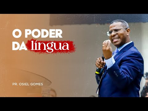 O PODER DA LÍNGUA- PR. OSIEL GOMES
