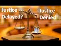 Justice Delayed Is Justice Denied