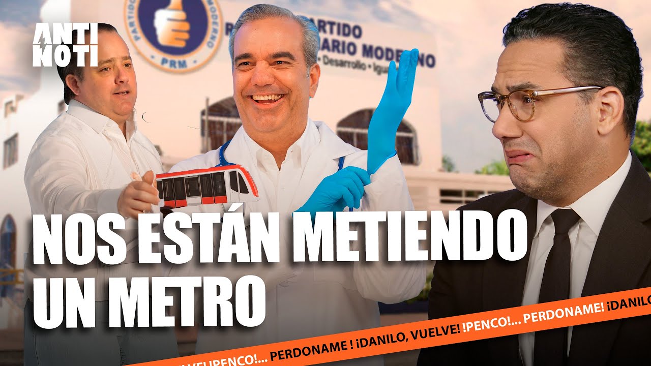 EL PRM NOS ESTÁN METIENDO UN METRO | Antinoti