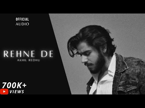 Rehne De - Akhil Redhu (Official Audio) | Hindi Rap Song