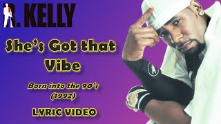 She&#39;s got that vibe - R Kelly (lyric video) HD