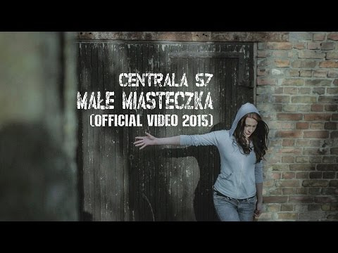 Centrala 57 - Małe miasteczka  (Official Video)