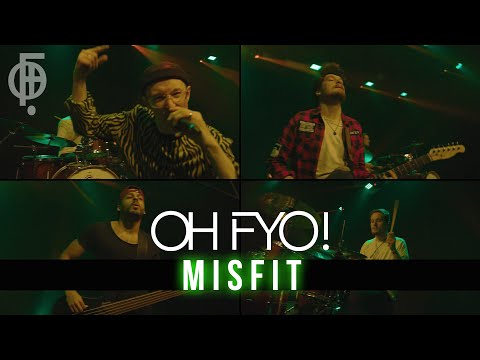OH FYO! - Misfit (Performance Video)